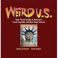 Weird U.S.: Your Travel Guide to America's Local Legends and Best Kept Secrets (Weird)