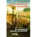 Die Entdeckung Amerikas: Von Kolumbus bis Alexander von Humboldt