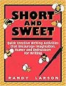 Short And Sweet (Quick Creative Writing Activities That Encourage Imagination, Humor And Enthusiasm About Writing) (Paperback)