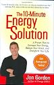 The 10 Minute Energy Solution: A 30 Day Plan to Increase Your Energy, Reduce Your Stress and Transform Your Life