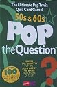 Pop the Question: 50s and 60s (The Game Series)