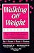 Walking Off Weight:  The Workbook:  The 14-Day, 14-Step Program for Lasting Weight Loss