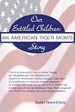 Our Entitled Children: An American Tiger Moms Story