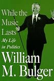 While the Music Lasts: My Life in Politics