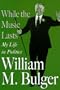 While the Music Lasts: My Life in Politics