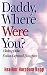 Book Daddy, Where Were You?: Healing for the Father-Deprived Daughter