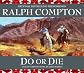 Ralph Compton: Do or Die (Ralph Compton Novels (Paperback))