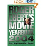 Roger Ebert's Movie Yearbook 2004 (Roger Ebert's Movie Yearbook)