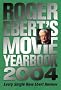 Roger Ebert's Movie Yearbook 2004 (Roger Ebert's Movie Yearbook) Roger Ebert's Movie Yearbook 2004 (Roger Ebert's Movie Yearbook)
