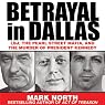 Betrayal in Dallas: LBJ, the Pearl Street Mafia, and the Murder of President Kennedy