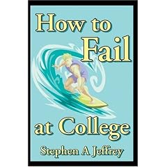 How to Fail at College