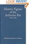 Historic Figures of the Arthurian Era: Authenticating the Enemies and Allies of Britian's Post-Roman King