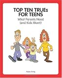 Top Ten Trues for Teens: What Parents Need (and Kids Want)!