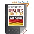 DIE BESTEN DEUTSCHEN KINDLE(TM) TIPPS UND TRICKS 2011 (auf Deutsch)