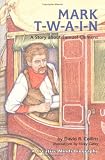 Mark T-W-A-I-N!: A Story About Samuel Clemens (Creative Minds Biographies)