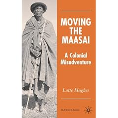 Moving the Maasai: A Colonial Misadventure (St Antony's Series)