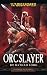 Orcslayer (Warhammer: Gotrek and Felix)
