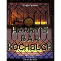 Harrys Bar Kochbuch. Die sch�nsten Rezepte aus dem legend�ren Restaurant in Venedig