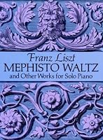 Mephisto Waltz and Other Works for Solo Piano