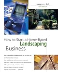 How to Start a Home-Based Landscaping Business, 5th (Home-Based Business Series)