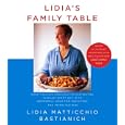 Lidia's Family Table: More Than 200 Fabulous Recipes to Enjoy Every Day-With Wonderful Ideas for Variations and Improvisations