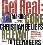 Get Real: Making Core Christian Beliefs Relevant to Teenagers (1559457082) by Nappa, Mike