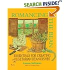 Romancing the Bean: Essentials for Creating Vegetarian Bean Dishes by Vegetarian Cuisine