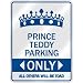  PRINCE TEDDY PARKING ONLY  PARKING SIGN NAME