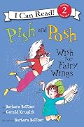 Pish and Posh Wish for Fairy Wings (I Can Read Book 2)