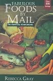 Fabulous Foods by Mail: The Essential Sourcebook (Fabulous Foods By Mail)