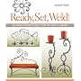 Ready, Set, Weld!: Beginner-Friendly Projects for the Home & Garden
