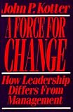 Force For Change: How Leadership Differs from Management