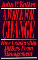 A Force for Change: How Leadership Differs from Management