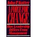 A Force for Change: How Leadership Differs from Management