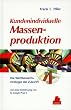 Kundenindividuelle Massenproduktion: Die Wettbewerbsstrategie der Zukunft mit einer Einf�hrung von B. Joseph Pine II