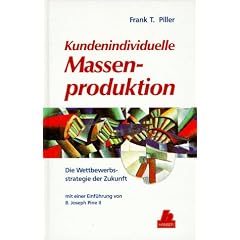 Kundenindividuelle Massenproduktion: Die Wettbewerbsstrategie der Zukunft mit einer Einf�hrung von B. Joseph Pine II
