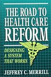 The Road to Health Care Reform: Designing a System That Works