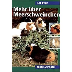 Mehr �ber Meerschweinchen. Rassen, Haltung, Vererbung