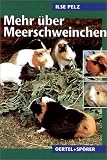 Mehr �ber Meerschweinchen. Rassen, Haltung, Vererbung