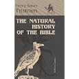 The Natural History of the Bible: Being a Review of the Physical Geography, Geology and Meteorology of the Holy Land;... by Henry Baker Tristram