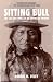 Sitting Bull: The Life and Times of an American Patriot