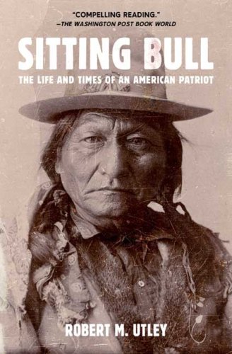 Sitting Bull The Life and Times of an American Patriot