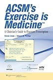 ACSM's exercise is medicine : a clinician's guide to exercise prescription
