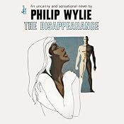 The Disappearance | [Philip Wylie]