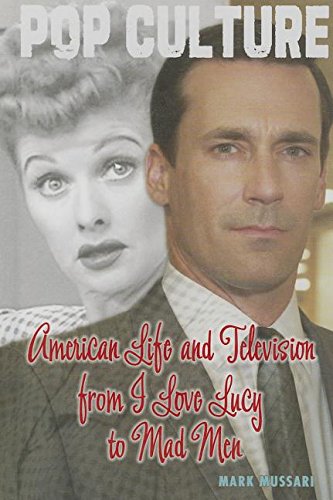 American Life and Television from I Love Lucy to Mad Men (Pop Culture in America)