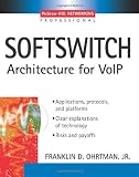 Softswitch : Architecture for VoIP (Professional Telecom)