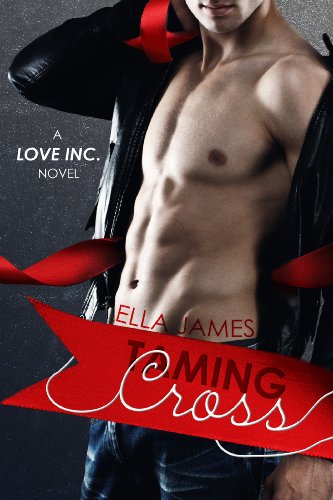 Taming Cross (Love Inc.) by Ella James