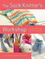 The Sock Knitter's Workshop: Everything Knitters Need to Knit Socks Beautifully