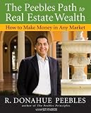 The Peebles Path to Real Estate Wealth: How to Make Money in Any Market
