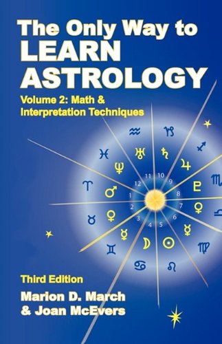 The Only Way to Learn Astrology, Volume 2, Third Edition, by Marion D. March, Joan McEvers